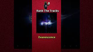 Rank The Tracks Evanescence