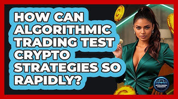 How Can Algorithmic Trading Test Crypto Strategies So Rapidly? - Crypto Trading Strategists