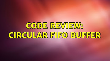 Code Review: Circular FIFO Buffer (2 Solutions!!)
