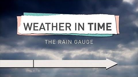 WEATHER IN TIME: The rain gauge throughout history