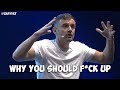 Why You Should F*ck Up [Gary Vaynerchuk]