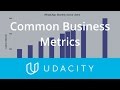 Common Business Metrics | Key Business Metrics | Product Design | Udacity