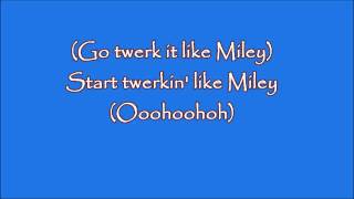 Twerkin&#39; It Like Miley (lyrics) by Brandon Beal Ft. Christopher