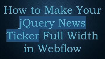 How to Make Your jQuery News Ticker Full Width in Webflow