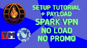 SETUP TUTORIAL FOR SPARK VPN NO LOAD NO PROMO!