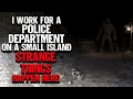 "I Work For A Police Department On A Small Island" | Creepypasta | Scary Story