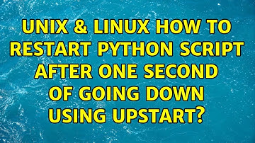 Unix & Linux: How to restart python script after one second of going down using UPSTART?
