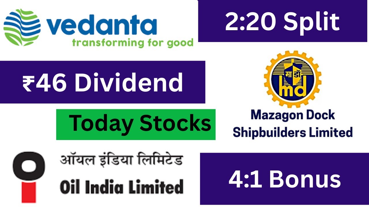 MAZOGON, vedanta, OIL INDIA Stocks Declared High Dividend, Bonus & Split