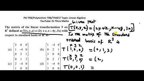 Linear Algebra/The matrix of linear T on R^3 defined as T(x, y,z)= (2y +z,x- 4y, 3x) wrt R^3 ?