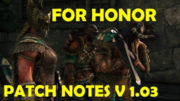 FOR HONOR PATCH NOTES V1.03 (RISE OF THE VALKYRIE)