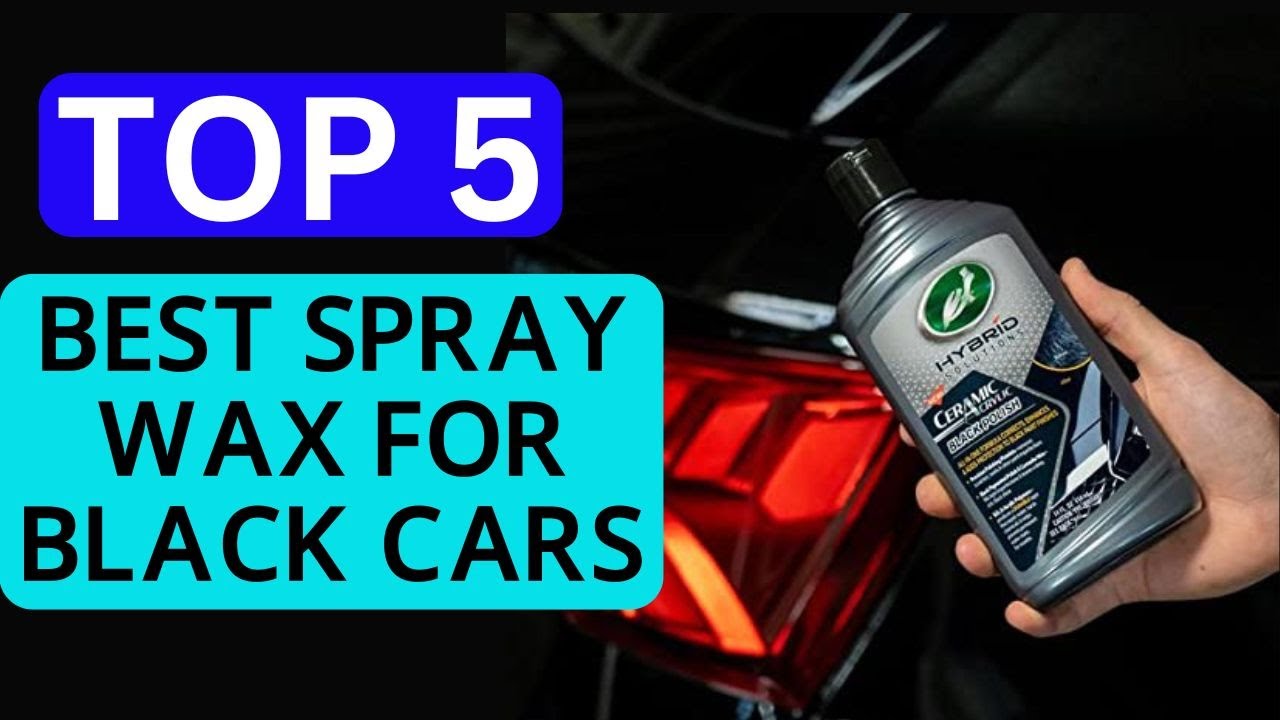 Top 5 Best Spray Wax for Black Cars of 2026 - YouTube