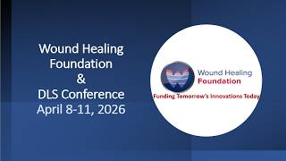 2026 Wound Healing Foundation and DLS Conference