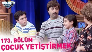 Güldür Güldür Show 173. Bölüm Çocuk Yetiştirmek
