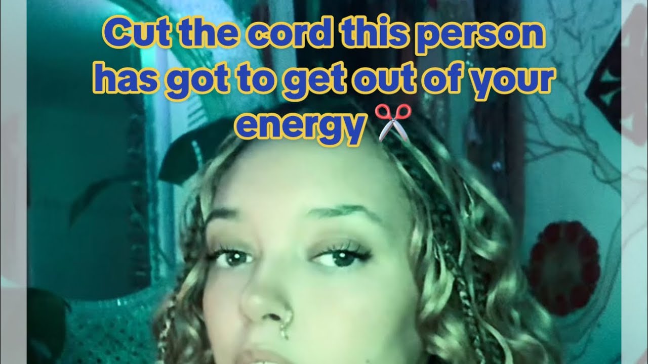 Cut the cord this person has to get outta ur energy ✂️😒