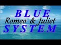Blue System ~ Romeo & Juliet (English lyrics/Magyar felirat)