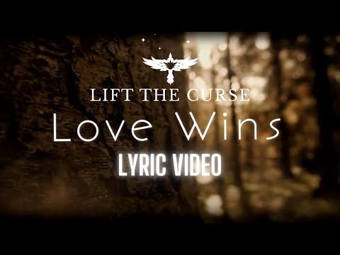 Lift The Curse - "Love Wins" (Lyric Video)
