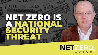 Net Zero is a national security threat