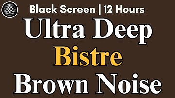 Ultra Deep Bistre Brown Noise Relaxation | Study, Sleep, Tinnitus/ADHD Relief/Masking, Focus