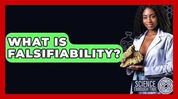 What Is Falsifiability? - Science Through Time