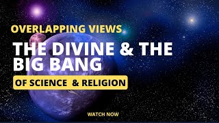 The Divine And The Big Bang Overlapping Views Of Science And Religion