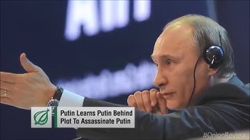 Putin Learns Putin Behind Plot To Assassinate Putin