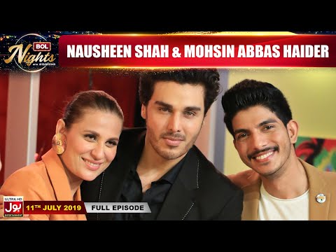 BOL Nights with Ahsan Khan | Mohsin Abbas Haider | Nausheen Shah  | 11th July 2019