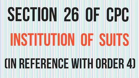 Section 26 of CPC I Institution of Suits I Civil Procedure Code