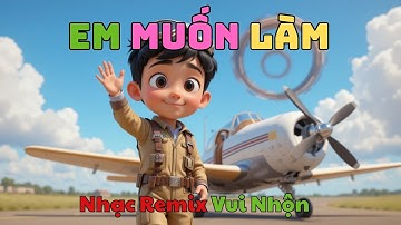 Em Muốn Làm (Remix Vui Nhộn) 🧒✨ | Bài Hát Thiếu Nhi Về Ước Mơ Nghề Nghiệp | Nhạc Thiếu Nhi Sôi Động