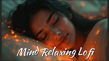 🎶 2025 Ultimate Mind Relaxing Lofi Beats | Study, Sleep & Chill 💫 part 283
