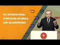 President erdoan speaks at international media and islamophobia symposium in ankara