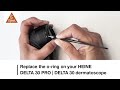 How to exchange the o-ring on the HEINE DELTA 30 PRO or DELTA 30 dermatoscope