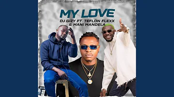 My Love (feat. Teflon Flexx, Mani Mandela)