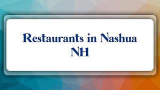 Top 10 Restaurants in Nashua, NH