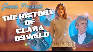 The History of Doctor Who Companions: Clara Oswald, The Impossible Girl
