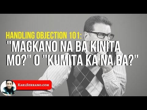 Pano sagutin ang objection na magkano na ba ang kinita mo?