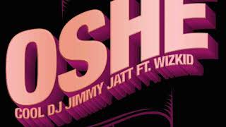 DJ JIMMY JATT ft WIZKID - OSHE