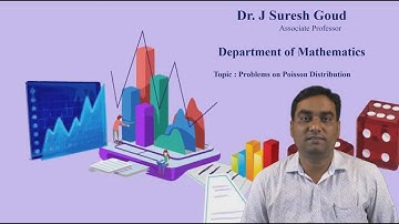 Problems on Poisson Distribution by Dr.J Suresh Goud
