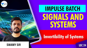 Invertibility of Systems | L:24 | Signals and Systems | Impulse Batch | GATE/ESE 2022