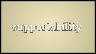Supportability Meaning