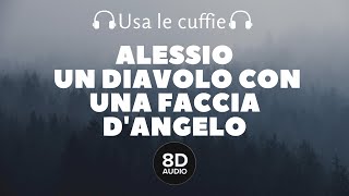 Alessio - Un diavolo con una faccia d'angelo (8D Audio)