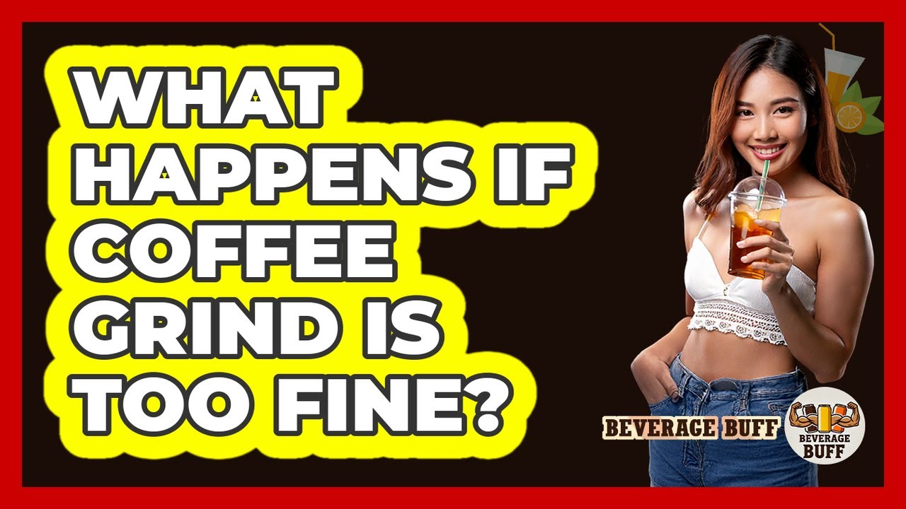 What Happens If Coffee Grind Is Too Fine?