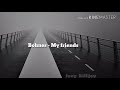 Bohnes-My friends// Sub español+ lyrics