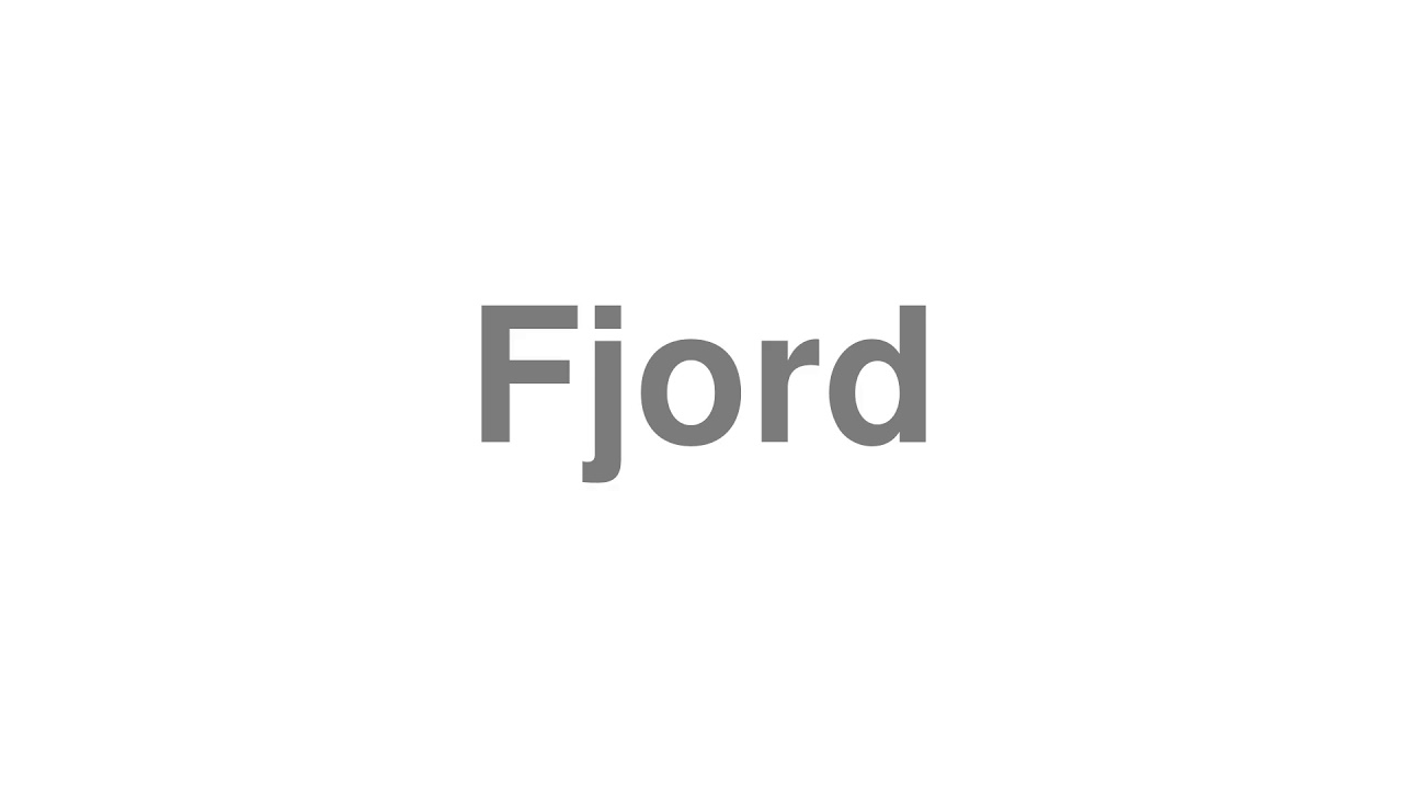 How to Pronounce "Fjord"