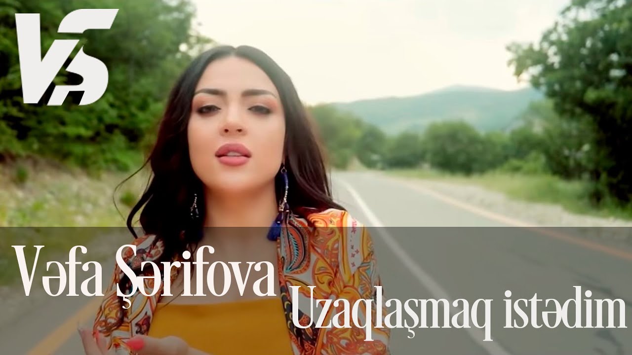 Vefa Serifova   Uzaqlasmaq Istedim Official Video