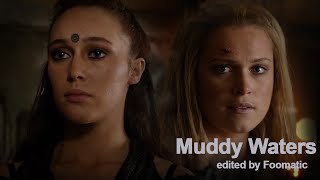 Muddy Waters  ||  Clexa  ||  The 100