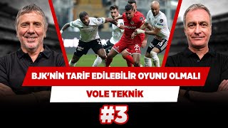 Şenol Güneş, Beşiktaş'a tarif edilebilir bir oyun oturtmalı | Önder Ö. & Metin T. | VOLE Teknik #3
