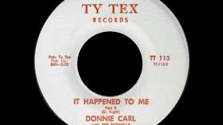 Donnie Carl - It Happened To Me (Part 2)