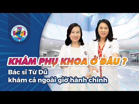 Video Khám phụ khoa ở đâu tốt tphcm - Bác sĩ bệnh viện Từ Dũ... - youtube
