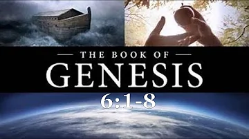 Genesis 6:1-8 - Pastor Ted Dudak