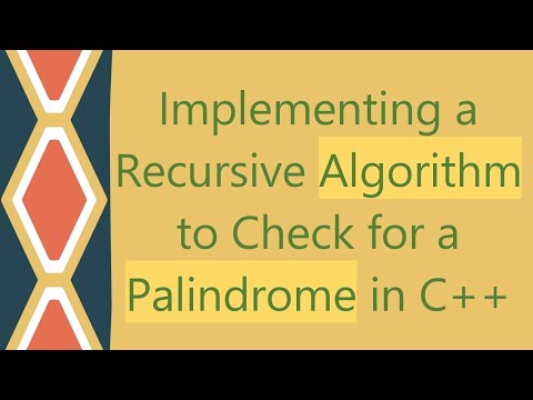 Implementing a Recursive Algorithm to Check for a Palindrome in C++